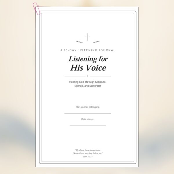 Listening for His Voice — 90-Day Guided Journal for Hearing God Through Scripture and Prayer