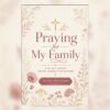 Faith Walk Journals - Praying for My Family — 90-Day Prayer Journal for Mothers Who Pray Over Their Children and Home Faith Walk Journals - Praying for My Family — 90-Day Prayer Journal for Mothers Who Pray Over Their Children and Home